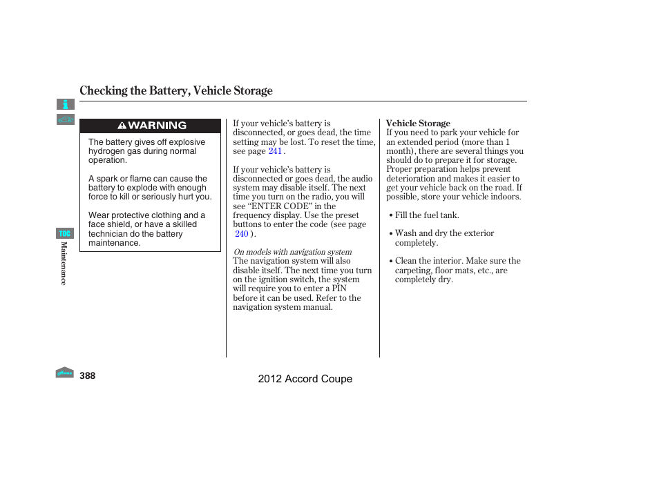Vehicle storage, Checking the battery, vehicle storage | HONDA 2012 Accord Coupe User Manual | Page 391 / 454