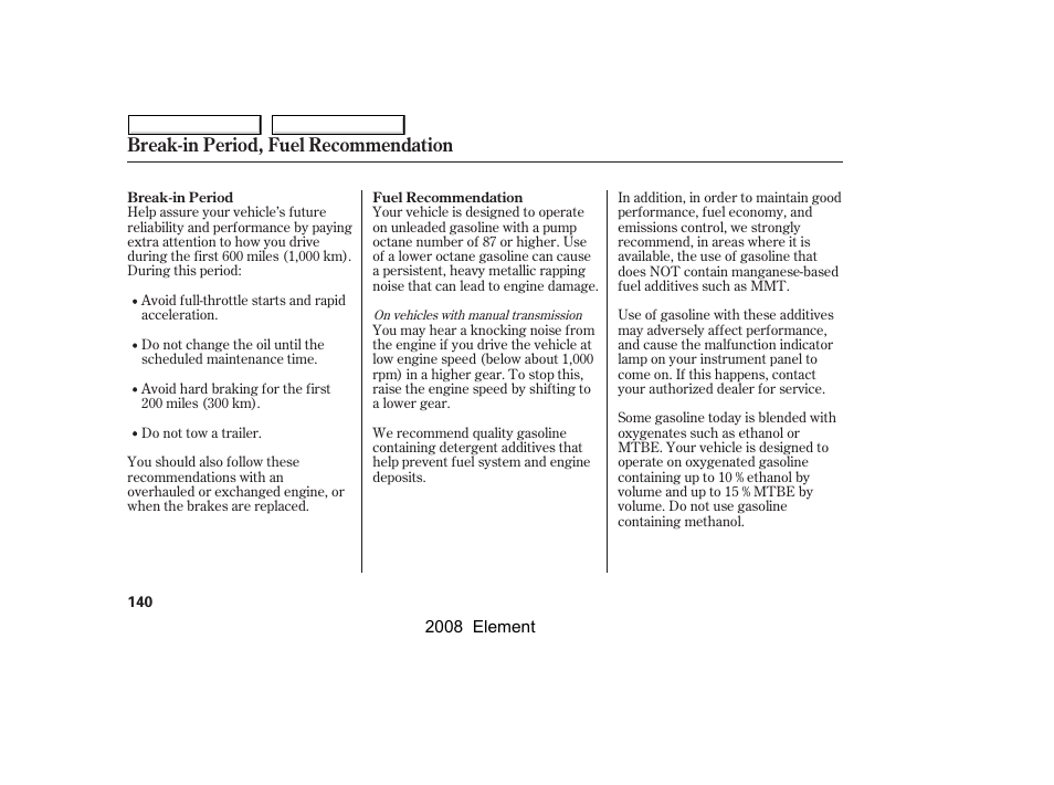 Break-in period, fuel recommendation | HONDA 2008 Element User Manual | Page 144 / 281