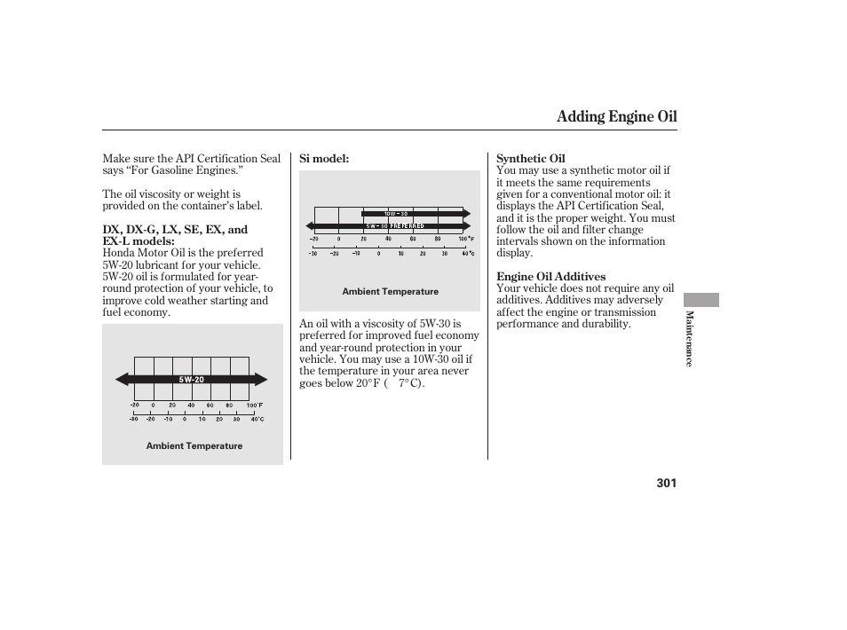 Adding engine oil | HONDA 2011 Civic Coupe User Manual | Page 307 / 402