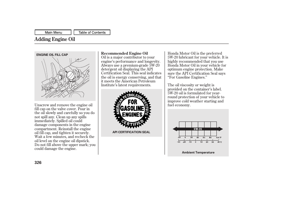 Engine oil fill cap, Adding engine oil | HONDA 2011 Ridgeline User Manual | Page 330 / 423