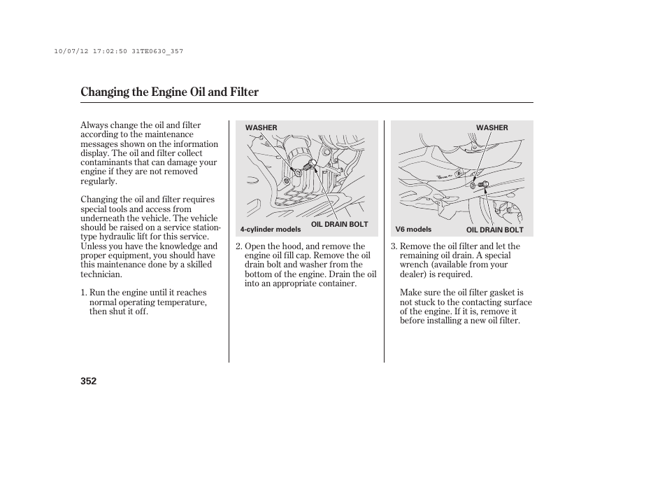 Changing the engine oil and filter | HONDA 2011 Accord Coupe User Manual | Page 358 / 458