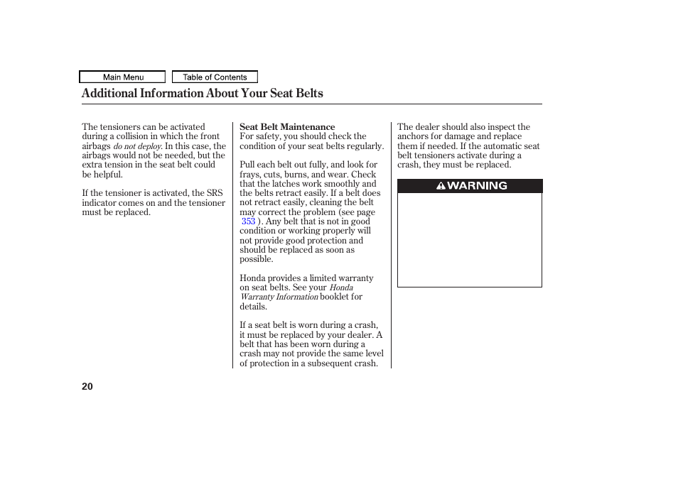 Additional information about your seat belts | HONDA 2010 Accord Crosstour User Manual | Page 23 / 434