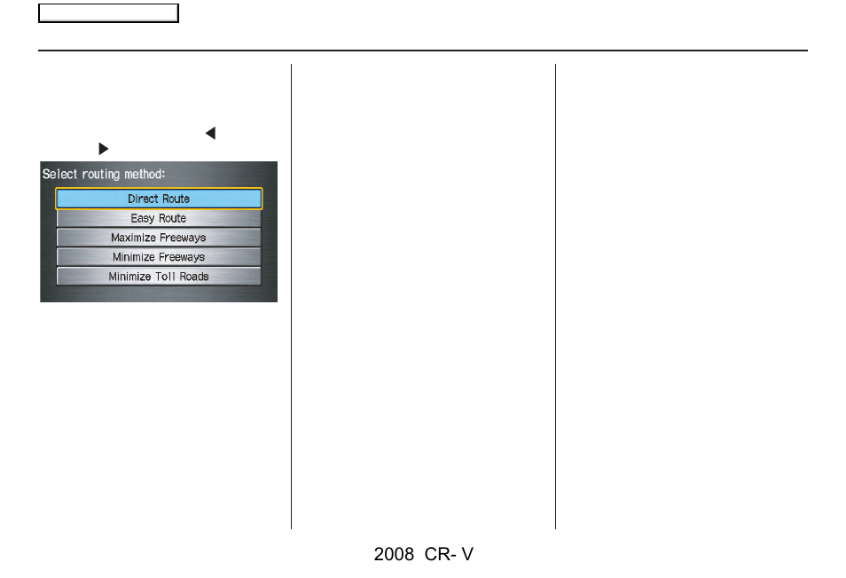 Driving to your destination, 2008 cr- v | HONDA 2008 CR-V Navigation User Manual | Page 45 / 145