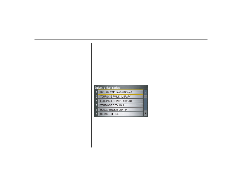 By previous destinations, Entering a destination | HONDA 2013 Ridgeline Navigation User Manual | Page 43 / 152
