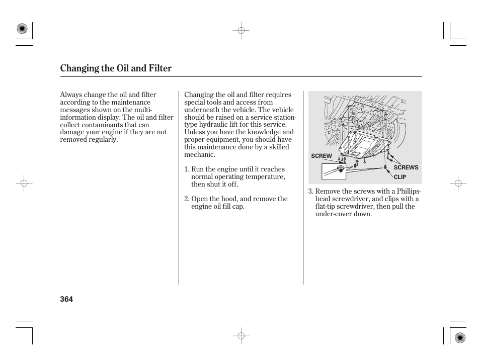 Changing the oil and filter | HONDA 2011 Insight User Manual | Page 370 / 466
