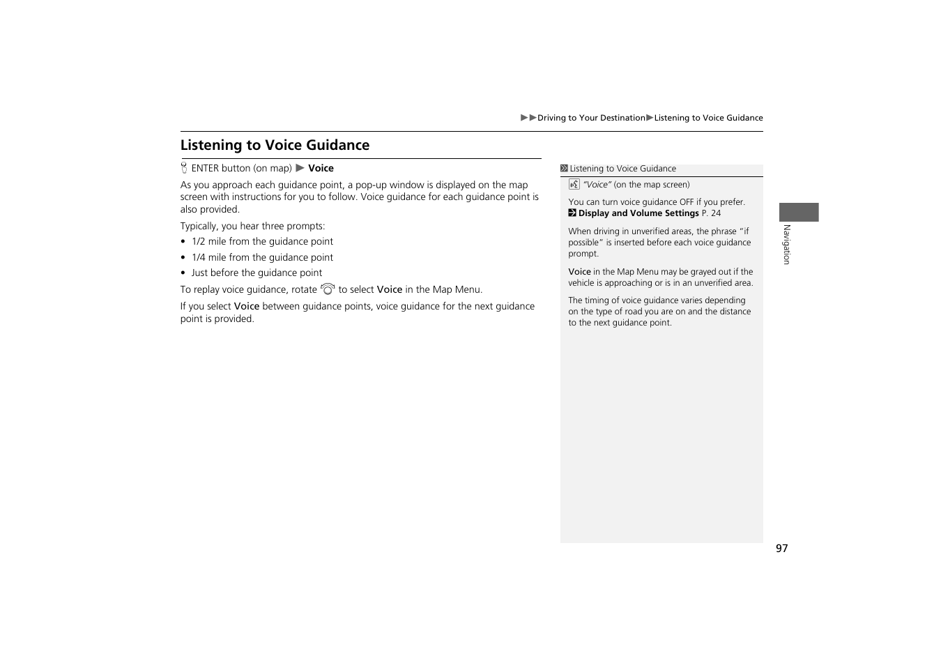 Listening to voice guidance | HONDA 2013 Odyssey Navigation User Manual | Page 99 / 267