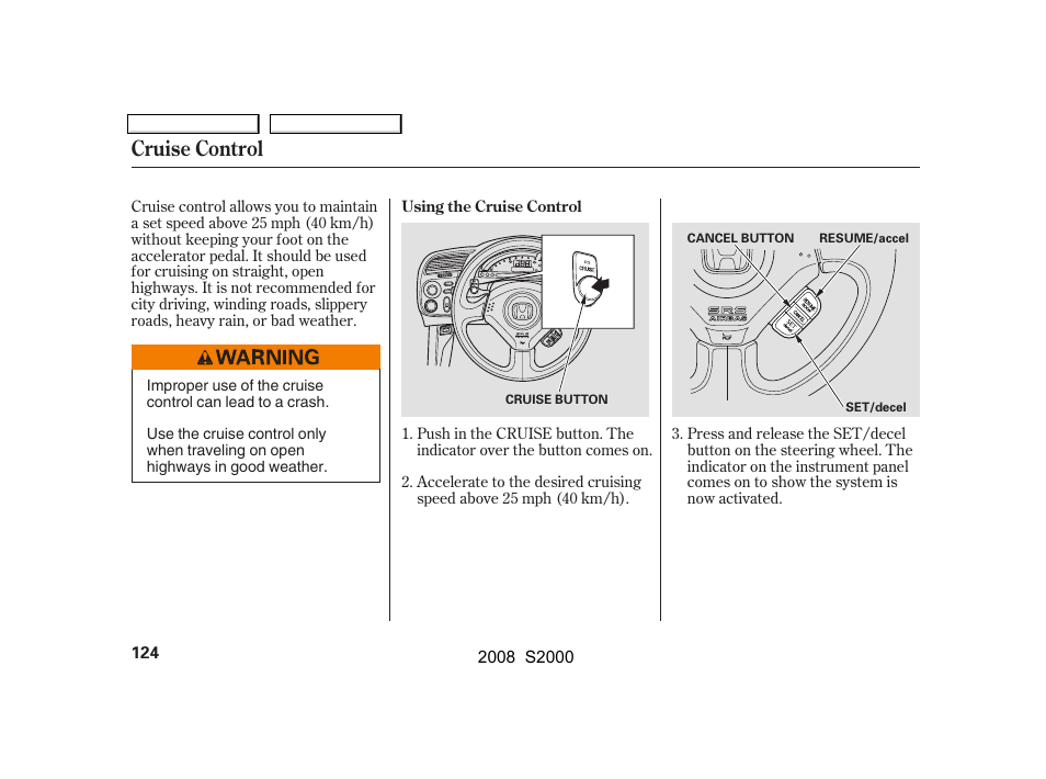 Cruise control | HONDA 2008 S2000 User Manual | Page 127 / 268