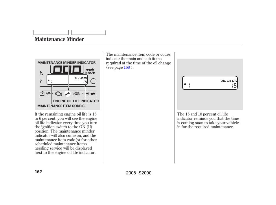 Maintenance minder | HONDA 2008 S2000 User Manual | Page 165 / 268