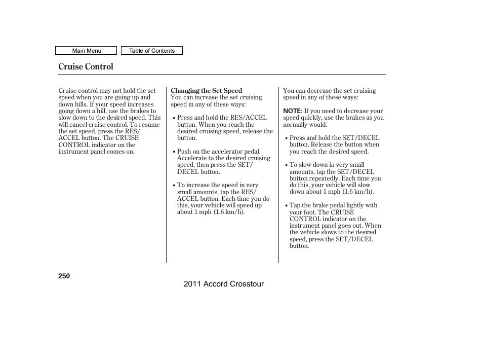 Cruise control | HONDA 2011 Accord Crosstour User Manual | Page 253 / 434