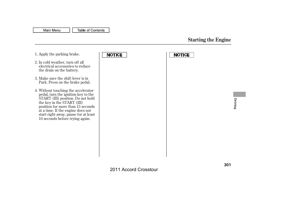 Starting the engine | HONDA 2011 Accord Crosstour User Manual | Page 304 / 434