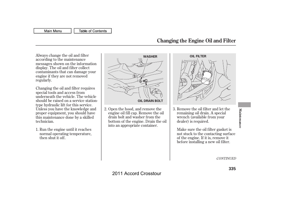 Changing the engine oil and filter | HONDA 2011 Accord Crosstour User Manual | Page 338 / 434