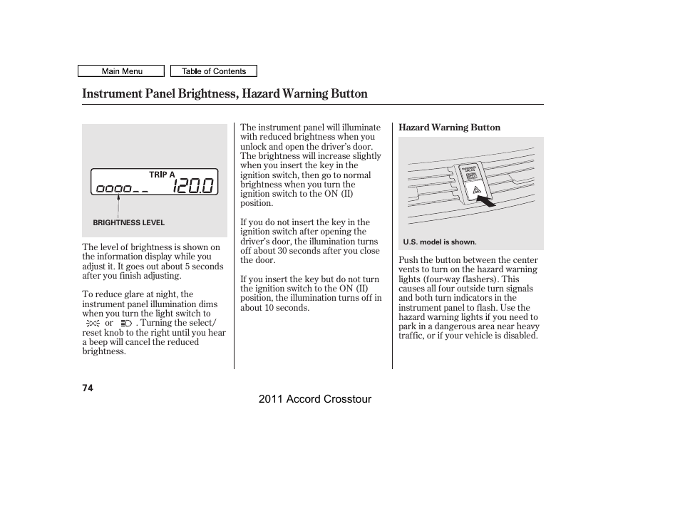 Instrument panel brightness, hazard warning button | HONDA 2011 Accord Crosstour User Manual | Page 77 / 434