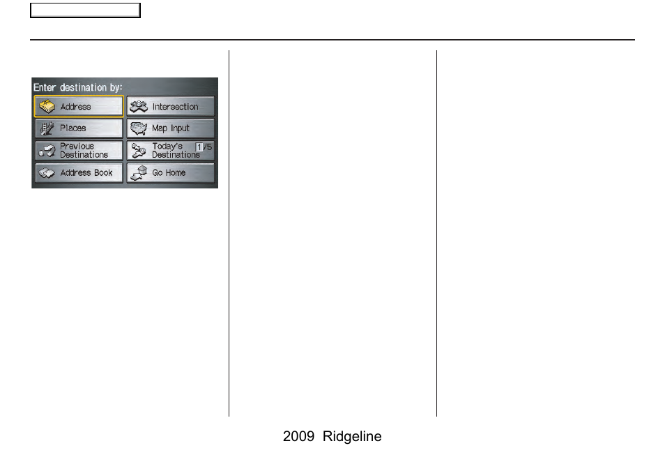 Entering a destination, 2009 ridgeline | HONDA 2009 Ridgeline Navigation User Manual | Page 22 / 149