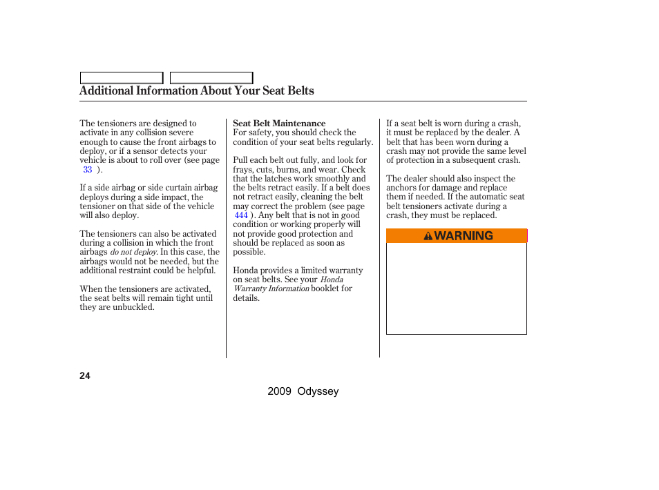 Additional information about your seat belts | HONDA 2009 Odyssey User Manual | Page 27 / 532