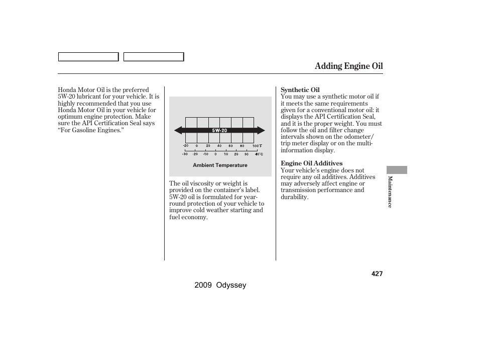 Adding engine oil | HONDA 2009 Odyssey User Manual | Page 430 / 532