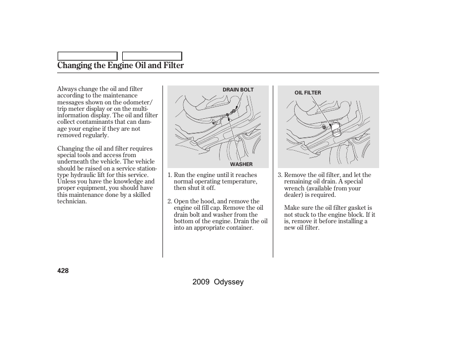 Changing the engine oil and filter | HONDA 2009 Odyssey User Manual | Page 431 / 532