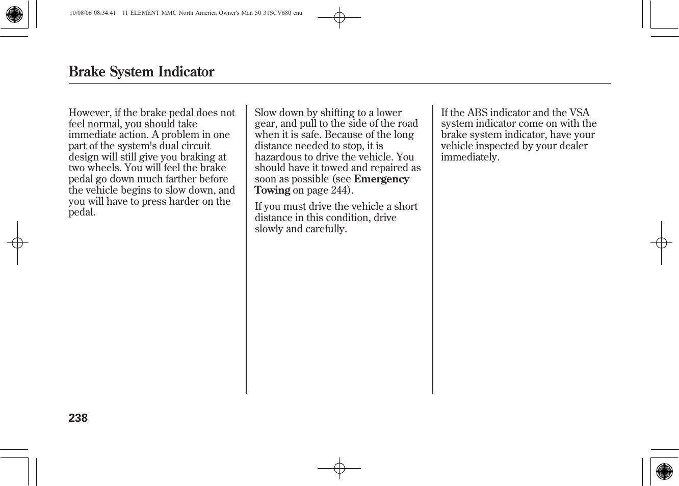 Brake system indicator | HONDA 2011 Element User Manual | Page 244 / 286