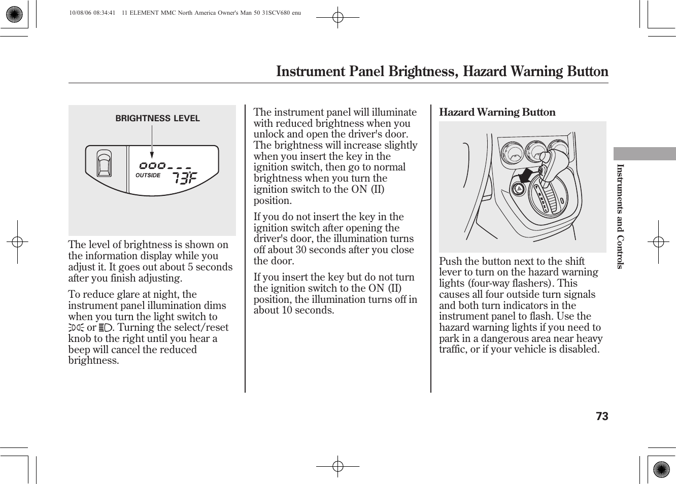 Instrument panel brightness, hazard warning button | HONDA 2011 Element User Manual | Page 79 / 286