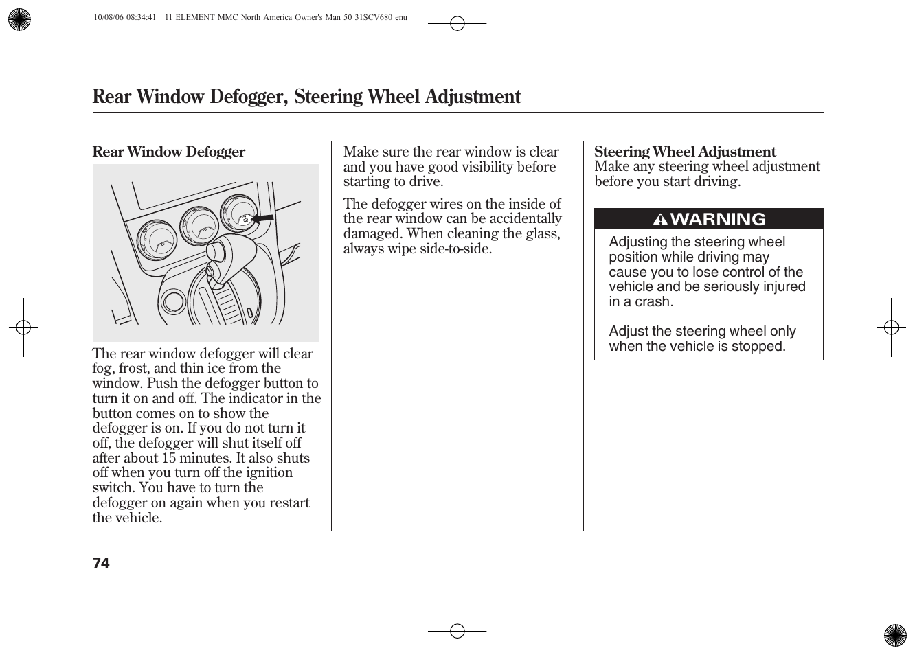 Rear window defogger, steering wheel adjustment | HONDA 2011 Element User Manual | Page 80 / 286