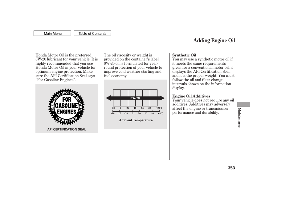Adding engine oil | HONDA 2011 Accord Sedan User Manual | Page 356 / 454