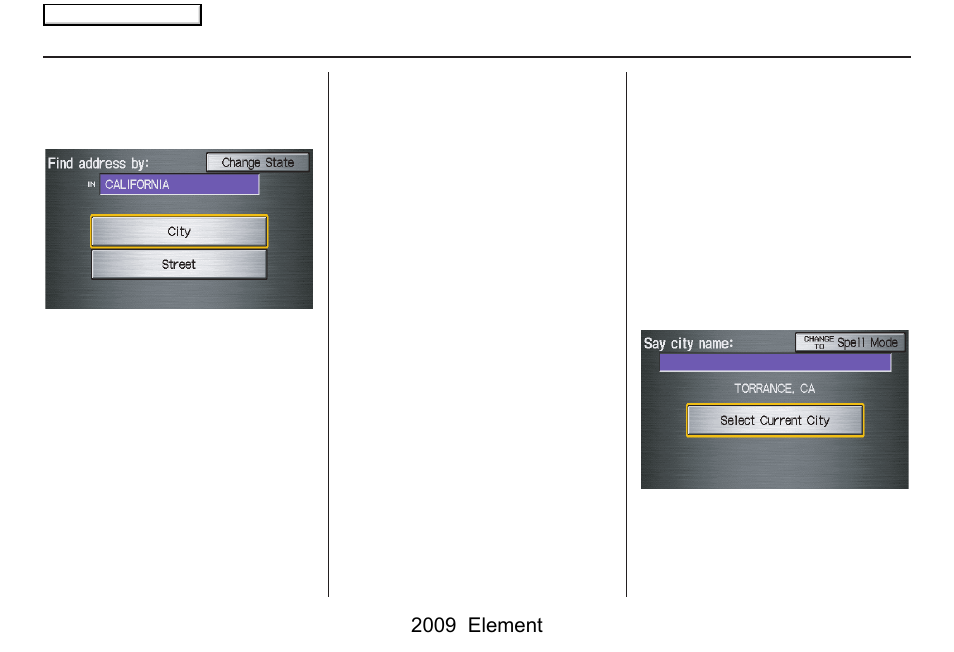Entering a destination, 2009 element | HONDA 2009 Element Navigation User Manual | Page 22 / 150