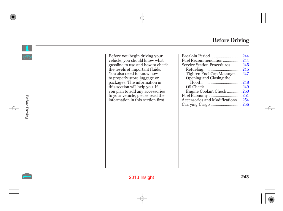 Before driving, Bef ore driving | HONDA 2013 Insight User Manual | Page 246 / 411