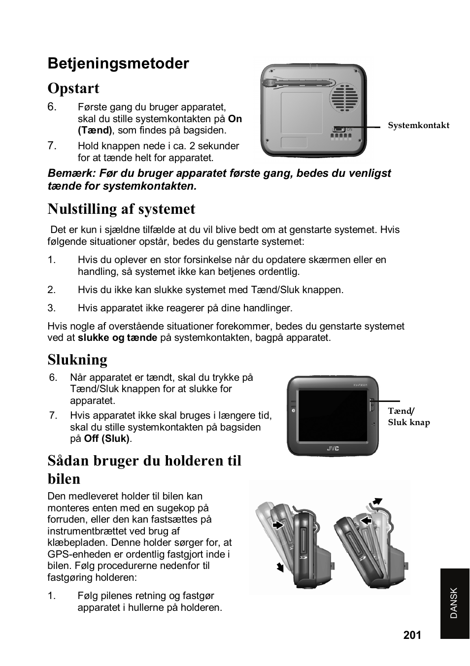 Betjeningsmetoder opstart, Nulstilling af systemet, Slukning | Sådan bruger du holderen til bilen | JVC KV-PX501 User Manual | Page 201 / 219