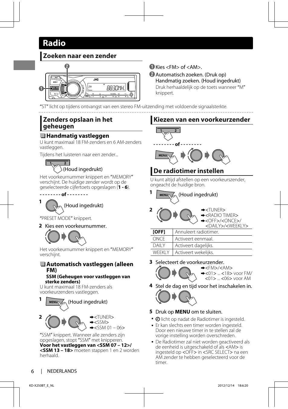 Radio, Zoeken naar een zender, Zenders opslaan in het geheugen | Kiezen van een voorkeurzender, De radiotimer instellen | JVC KD-X250BT User Manual | Page 6 / 115