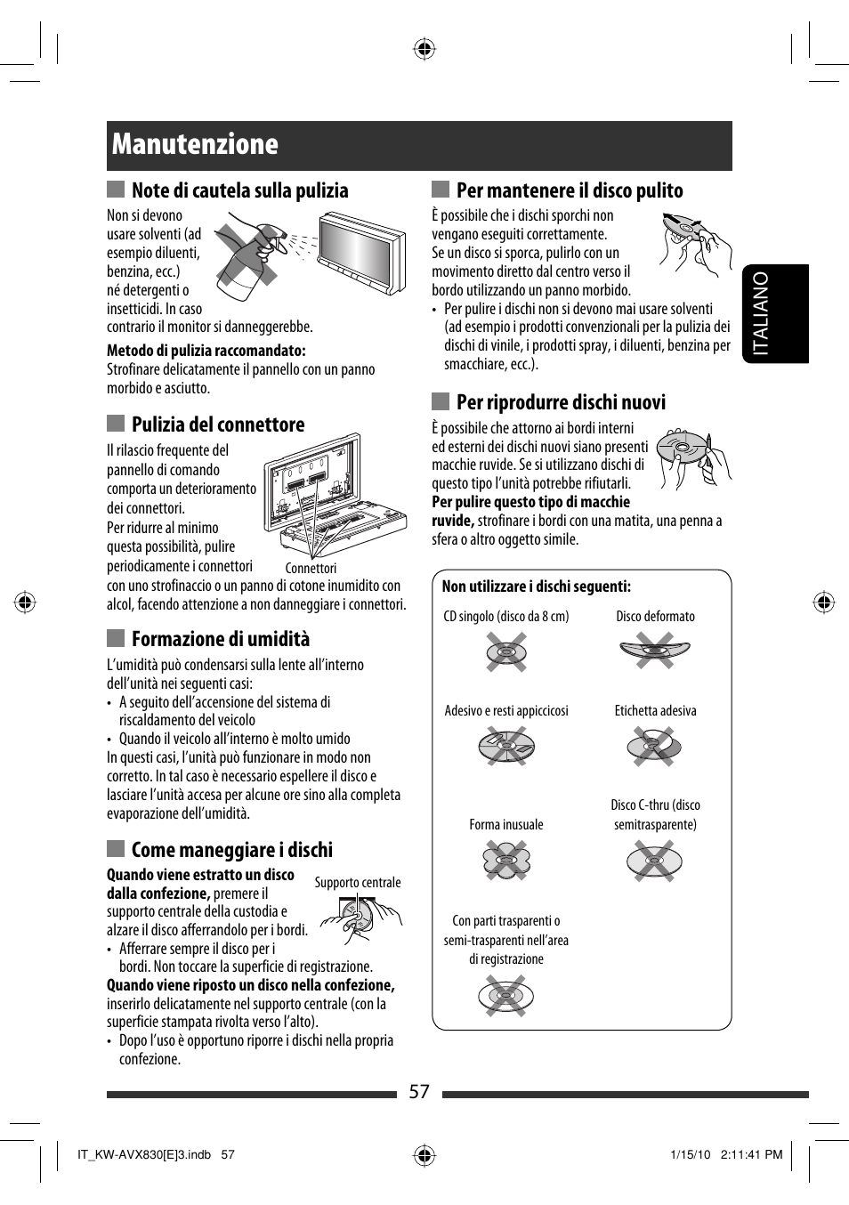 Manutenzione, Pulizia del connettore, Formazione di umidità | Come maneggiare i dischi, Per mantenere il disco pulito, Per riprodurre dischi nuovi, 57 italiano | JVC KW-AVX830 User Manual | Page 125 / 279