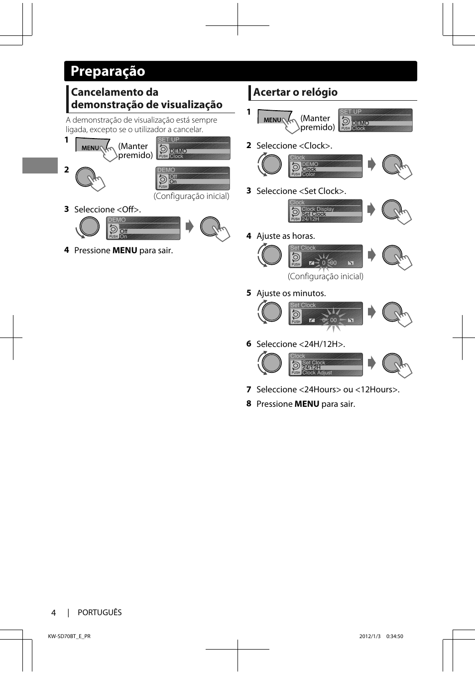 Cancelamento da demonstração de visualização, Acertar o relógio, Preparação | Manter premido) 1 (configuração inicial), 3seleccione <off>. 4 pressione menu para sair, Manter premido) 1, 2seleccione <clock, 3seleccione <set clock>. (configuração inicial), 4ajuste as horas, 5ajuste os minutos | JVC KW-SD70 User Manual | Page 94 / 121
