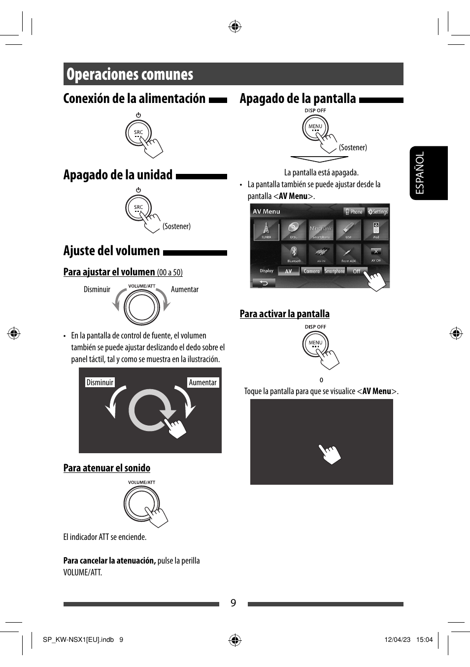 Operaciones comunes, Conexión de la alimentación apagado de la unidad, Ajuste del volumen | Apagado de la pantalla | JVC KW-NSX1 User Manual | Page 79 / 212