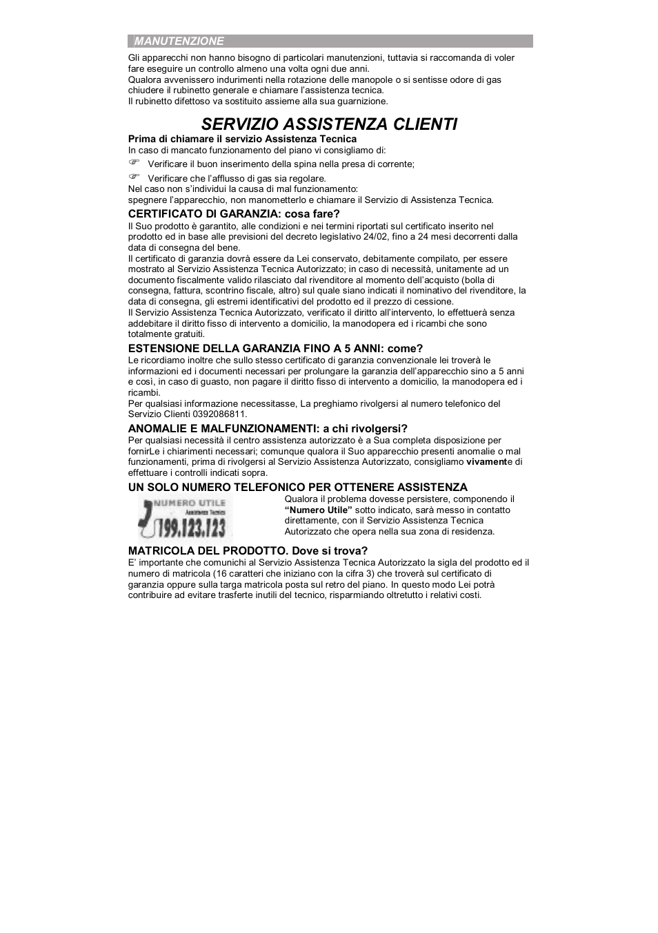 Servizio assistenza clienti, Manutenzione, Certificato di garanzia: cosa fare | Estensione della garanzia fino a 5 anni: come, Anomalie e malfunzionamenti: a chi rivolgersi, Un solo numero telefonico per ottenere assistenza, Matricola del prodotto. dove si trova | Candy PL 40 X User Manual | Page 13 / 102