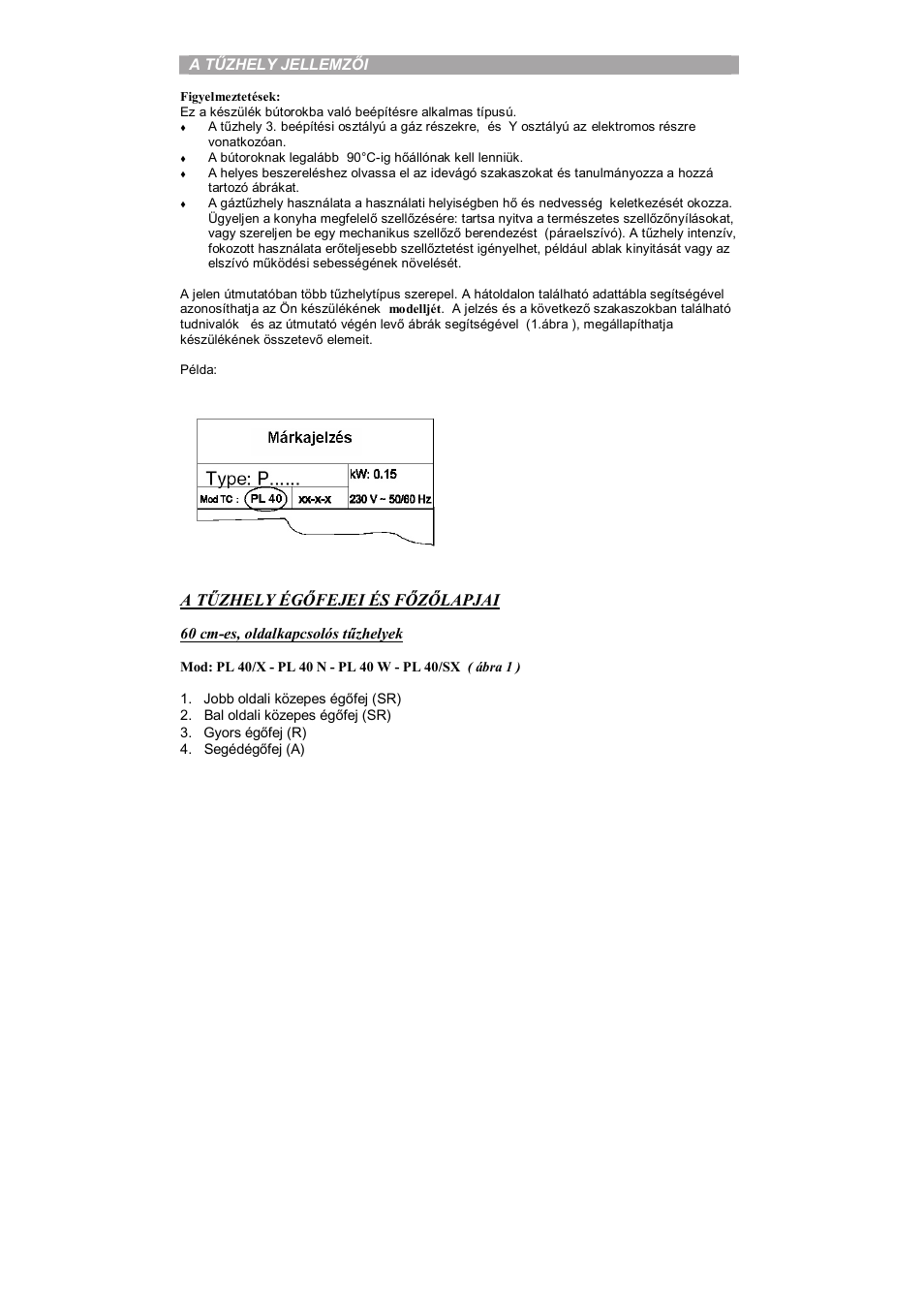 A tűzhely égőfejei és főzőlapjai, A tűzhely jellemzői, 60 cm-es, oldalkapcsolós tűzhelyek | Candy PL 40 X User Manual | Page 84 / 102