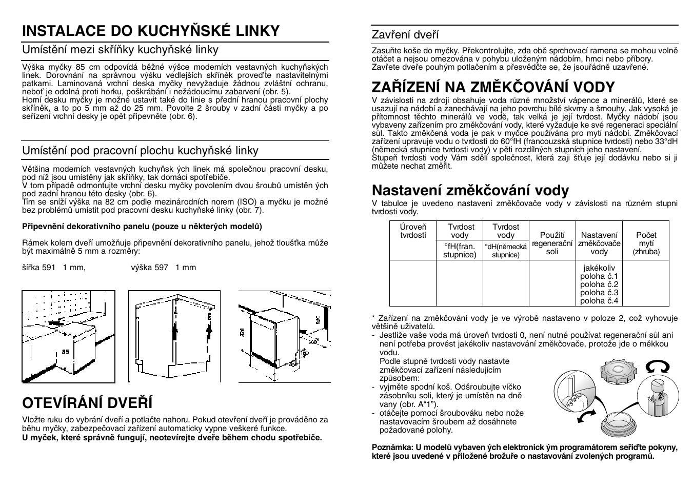 Nastavení zmûkãování vody, Instalace do kuchy≈ské linky, Otevírání dve¤í | Za¤ízení na zmùkâování vody | Candy CD 801 T User Manual | Page 46 / 65