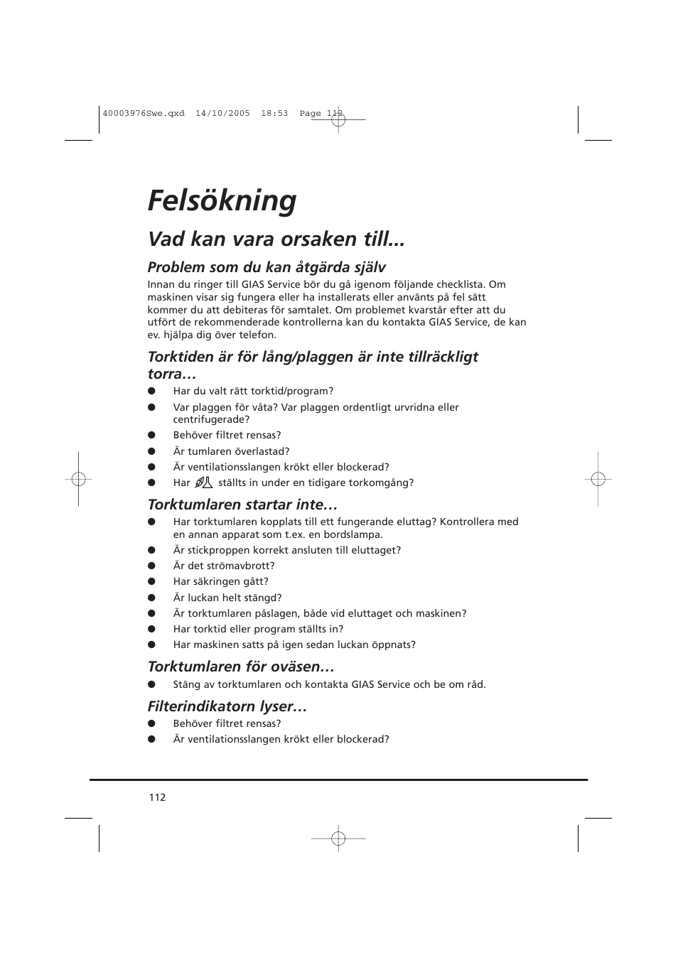 Felsökning, Vad kan vara orsaken till, Problem som du kan åtgärda själv | Torktumlaren startar inte, Torktumlaren för oväsen, Filterindikatorn lyser | Candy CV1 66- S User Manual | Page 112 / 164