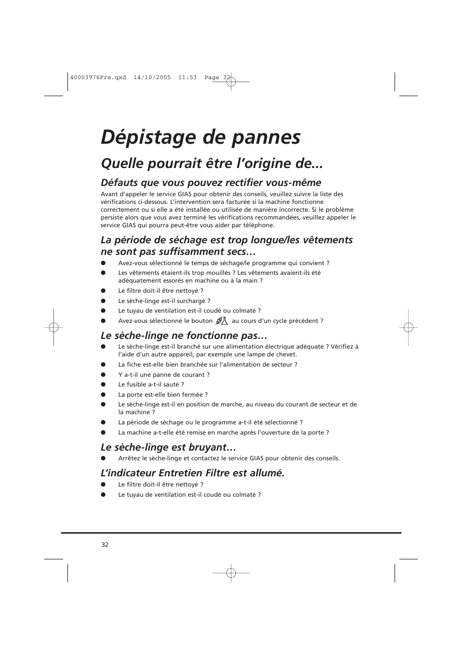 Dépistage de pannes, Quelle pourrait être l’origine de, Défauts que vous pouvez rectifier vous-même | Le sèche-linge ne fonctionne pas, Le sèche-linge est bruyant, L’indicateur entretien filtre est allumé | Candy CV1 66- S User Manual | Page 32 / 164