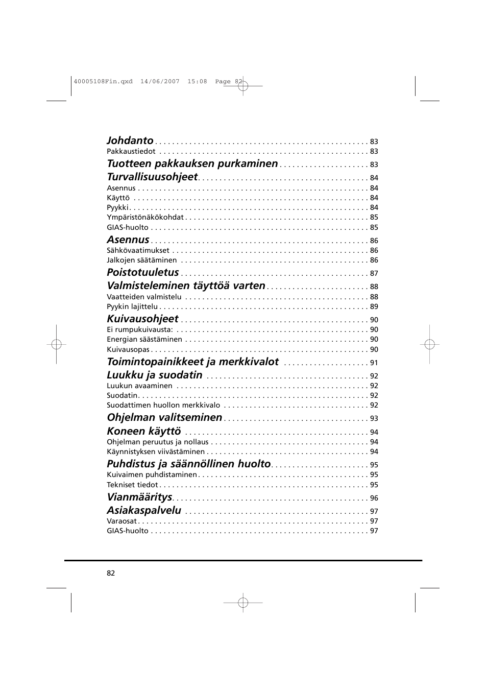 Johdanto, Tuotteen pakkauksen purkaminen, Turvallisuusohjeet | Asennus, Poistotuuletus, Valmisteleminen täyttöä varten, Kuivausohjeet, Toimintopainikkeet ja merkkivalot, Luukku ja suodatin, Ohjelman valitseminen | Candy GO DV38-14S User Manual | Page 82 / 98