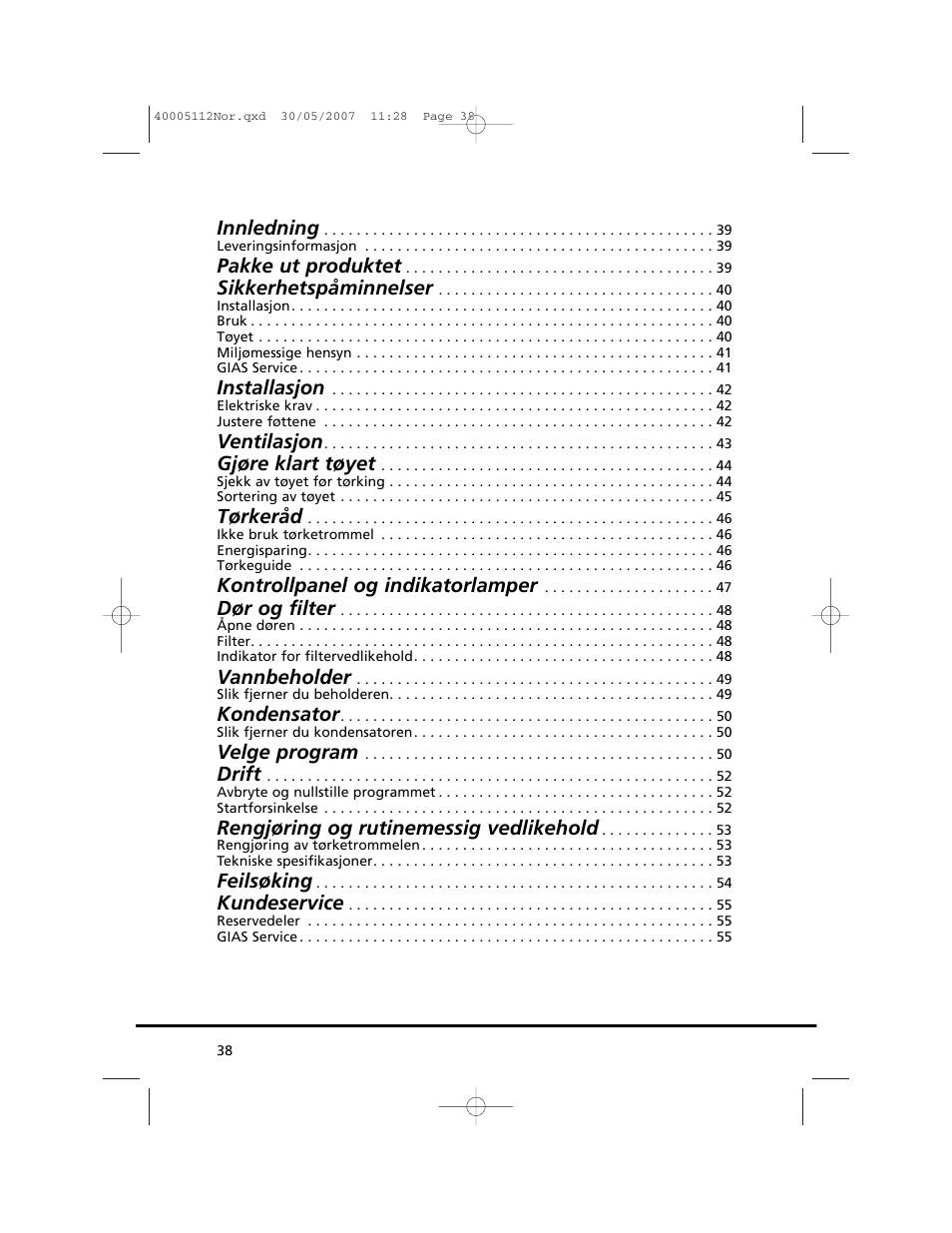 Innledning, Pakke ut produktet, Sikkerhetspåminnelser | Installasjon, Ventilasjon, Gjøre klart tøyet, Tørkeråd, Kontrollpanel og indikatorlamper, Dør og filter, Vannbeholder | Candy GO DC 38T-86S User Manual | Page 38 / 92