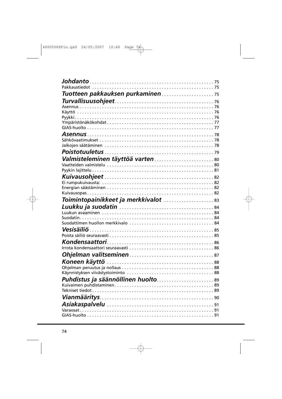 Johdanto, Tuotteen pakkauksen purkaminen, Turvallisuusohjeet | Asennus, Poistotuuletus, Valmisteleminen täyttöä varten, Kuivausohjeet, Toimintopainikkeet ja merkkivalot, Luukku ja suodatin, Vesisäiliö | Candy GO DC 78-86S User Manual | Page 74 / 110