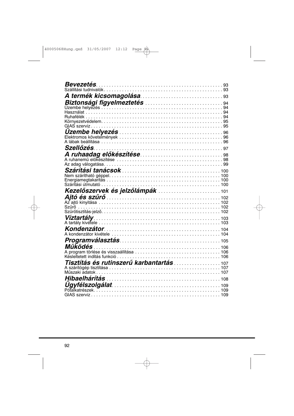 Bevezetés, A termék kicsomagolása, Biztonsági figyelmeztetés | Üzembe helyezés, Szellőzés, A ruhaadag előkészítése, Szárítási tanácsok, Kezelőszervek és jelzőlámpák, Ajtó és szűrő, Víztartály | Candy GO DC 78-86S User Manual | Page 92 / 110