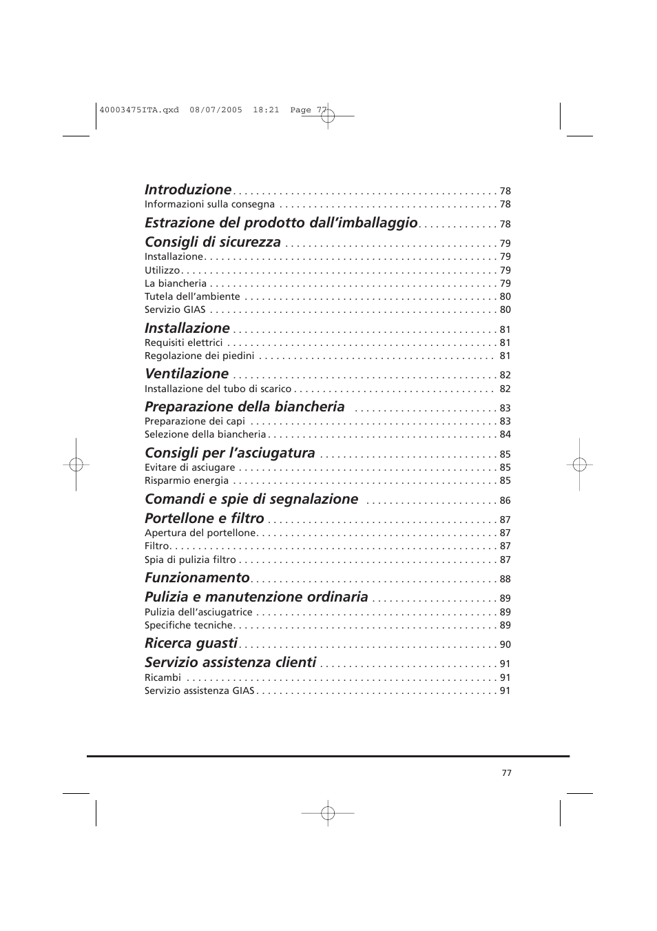 Introduzione, Estrazione del prodotto dall’imballaggio, Consigli di sicurezza | Installazione, Ventilazione, Preparazione della biancheria, Consigli per l’asciugatura, Comandi e spie di segnalazione, Portellone e filtro, Funzionamento | Candy AB CV1 16- SY User Manual | Page 77 / 152