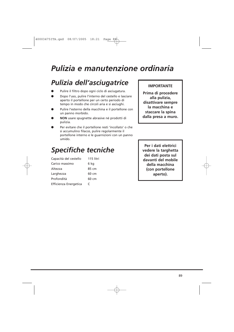 Pulizia e manutenzione ordinaria, Pulizia dell’asciugatrice, Specifiche tecniche | Candy AB CV1 16- SY User Manual | Page 89 / 152