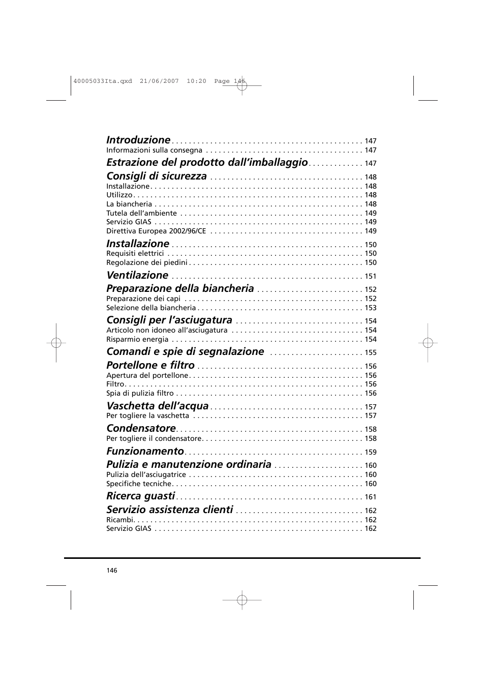 Introduzione, Estrazione del prodotto dall’imballaggio, Consigli di sicurezza | Installazione, Ventilazione, Preparazione della biancheria, Consigli per l’asciugatura, Comandi e spie di segnalazione, Portellone e filtro, Vaschetta dell’acqua | Candy GO DC 18-37S User Manual | Page 146 / 220