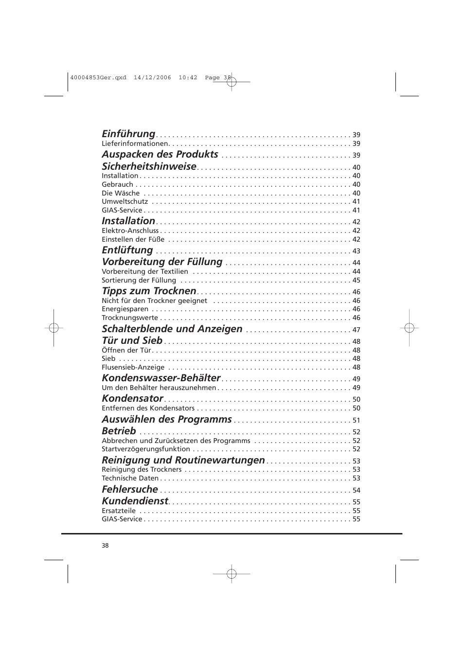 Einführung, Auspacken des produkts, Sicherheitshinweise | Installation, Entlüftung, Vorbereitung der füllung, Tipps zum trocknen, Schalterblende und anzeigen, Tür und sieb, Kondenswasser-behälter | Candy GO DC 78-88 User Manual | Page 38 / 74