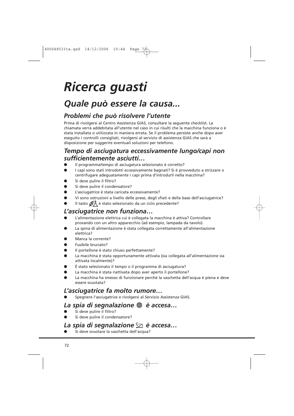 Ricerca guasti, Quale può essere la causa, Problemi che può risolvere l’utente | L’asciugatrice non funziona, L’asciugatrice fa molto rumore, La spia di segnalazione è accesa | Candy GO DC 78-88 User Manual | Page 72 / 74