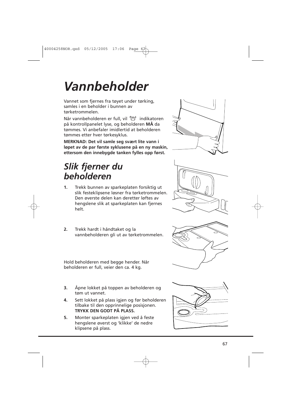 Vannbeholder, Slik fjerner du beholderen | Candy AB CDC 668 - SY User Manual | Page 67 / 92