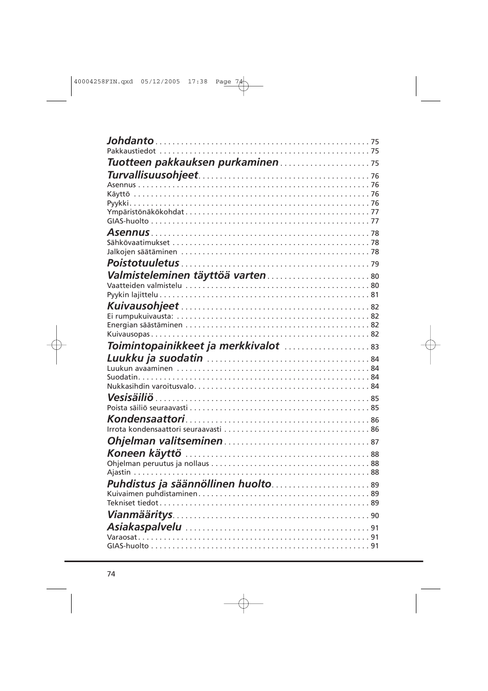 Johdanto, Tuotteen pakkauksen purkaminen, Turvallisuusohjeet | Asennus, Poistotuuletus, Valmisteleminen täyttöä varten, Kuivausohjeet, Toimintopainikkeet ja merkkivalot, Luukku ja suodatin, Vesisäiliö | Candy AB CDC 668 - SY User Manual | Page 74 / 92