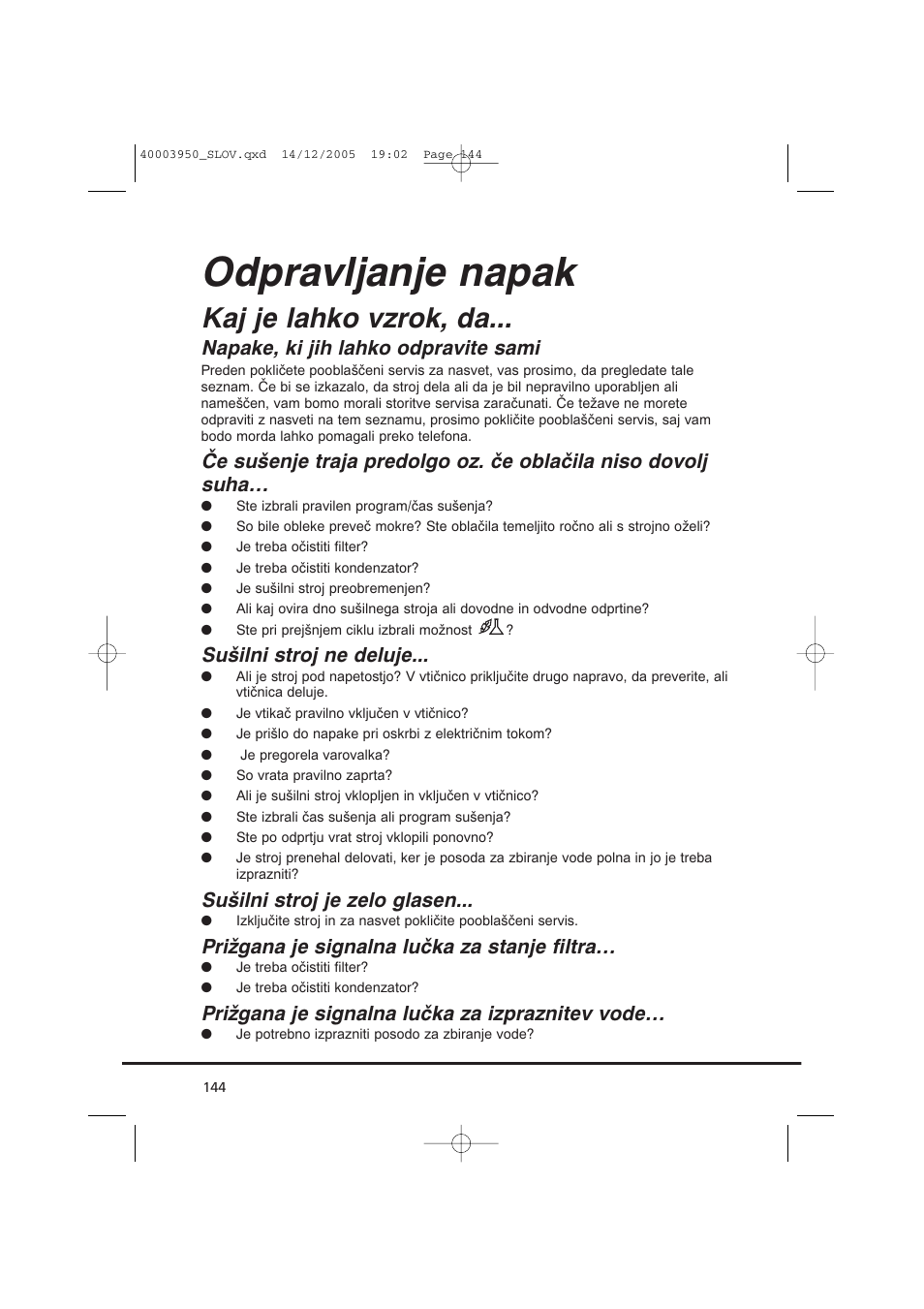 Odpravljanje napak, Kaj je lahko vzrok, da, Napake, ki jih lahko odpravite sami | Sušilni stroj ne deluje, Sušilni stroj je zelo glasen, Prižgana je signalna lučka za stanje filtra, Prižgana je signalna lučka za izpraznitev vode | Candy CC2 77 T-86S User Manual | Page 144 / 164