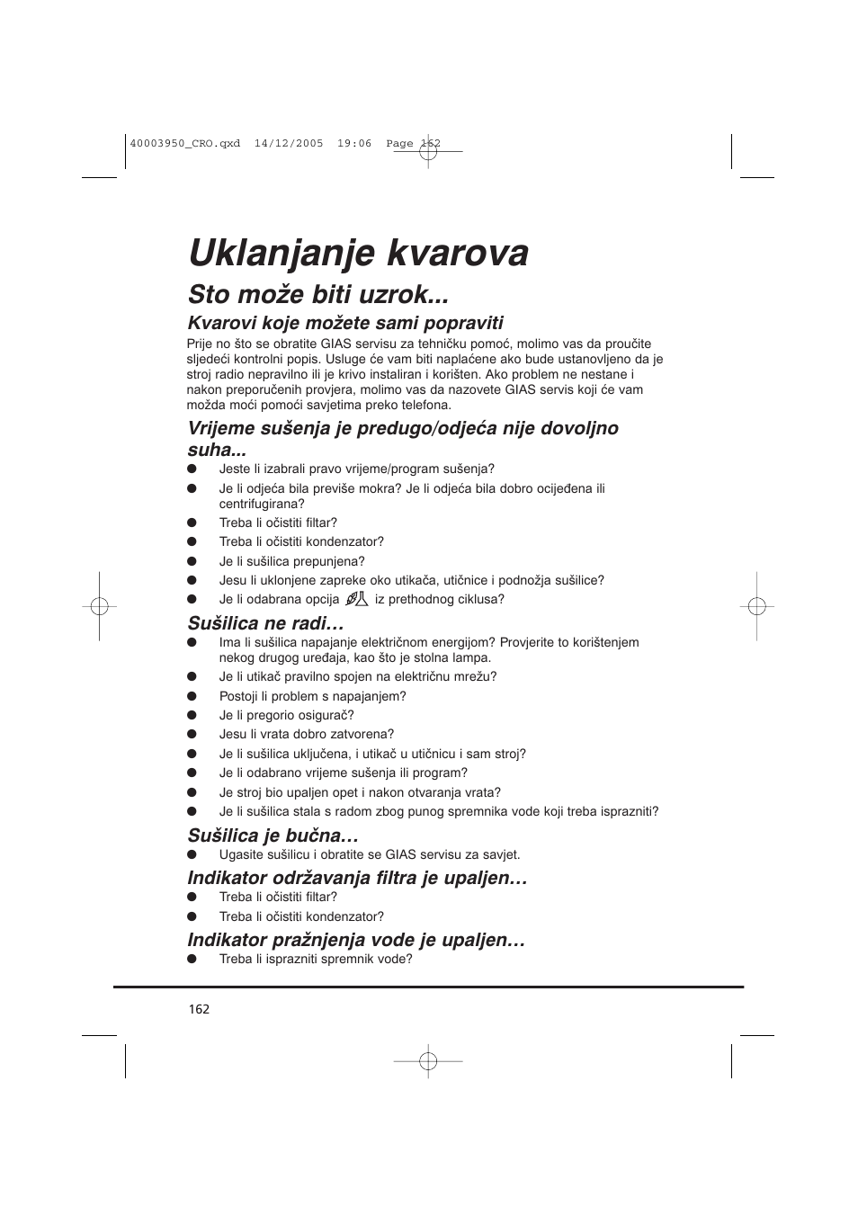 Uklanjanje kvarova, Što može biti uzrok, Kvarovi koje možete sami popraviti | Sušilica ne radi, Sušilica je bučna, Indikator održavanja filtra je upaljen, Indikator pražnjenja vode je upaljen | Candy CC2 77 T-86S User Manual | Page 162 / 164