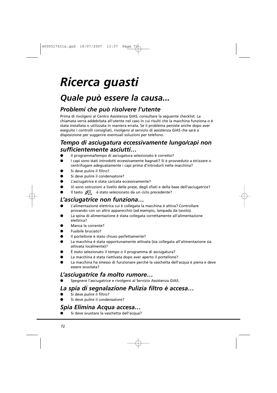 Ricerca guasti, Quale può essere la causa, Problemi che può risolvere l’utente | L’asciugatrice non funziona, L’asciugatrice fa molto rumore, La spia di segnalazione pulizia filtro è accesa, Spia elimina acqua accesa | Candy GO DC 38T-88S User Manual | Page 72 / 74